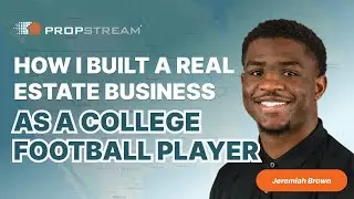 Jeremiah Brown's Journey From College Athlete to Real Estate Entrepreneur | PropStream Pros