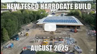 New Tesco Harrogate Construction - August 2025 Drone Footage