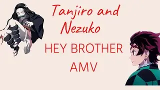 tanjiro and nezuko - hey brother AMV (Demonslayer)