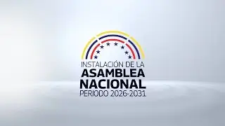 Instalación del Periodo Constitucional Legislativo 2026 - 2031 de la Asamblea Nacional.