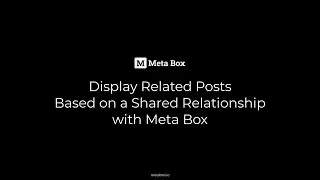 Display Related Posts Based on a Shared Relationship | Meta Box Tutorial