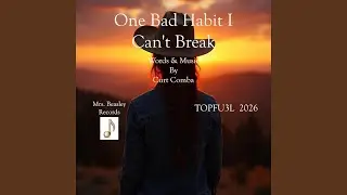 One Bad Habit I Can't Break