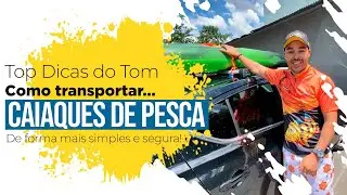 Como TRANSPORTAR CAIAQUES  em QUALQUER CARRO! | Caiaqueiro Pesca & Camping