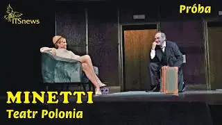 Minetti. Pr&oacute;ba. Teatr Polonia. Jan Peszek, Małgorzata Zajączkowska, Zofia Domalik.