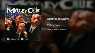 Motley Crue - Generation Swine