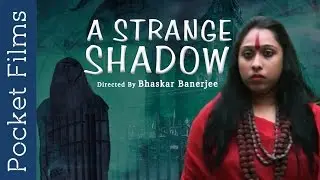 Bangla Short Film - Ochena Chaya (A Strange Shadow) | #pocketfilms