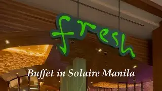 Fresh Buffet at Solaire Resort Manila