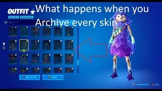 What happens when you archive every skin you have?