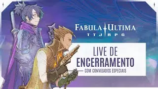 🔴 #FabulaUltima: LIVE de Encerramento &mdash; com CONVIDADOS ESPECIAIS! 🪶