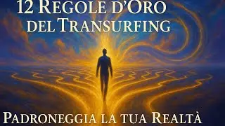 12 Regole d&rsquo;Oro del Transurfing &ndash; Come Padroneggiare la Tua Realt&agrave; e Creare la Vita dei Tuoi Sogni.