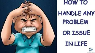 How To Handle & Overcome Any Problems Or Issues In Life - Simple Logic!