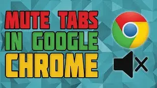 Mute a Tab in Google Chrome! How to Mute an Individual Tab in Google Chrome!