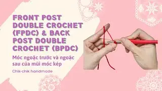 How to crochet Front Post Double Crochet (FPdc) and Back Post Double Crochet (BPdc)