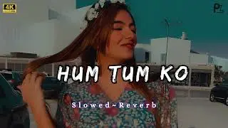 Hum Tumko Nigahon Mein Slowed Reverb (हम तुमको निगाहों में)#2026songs