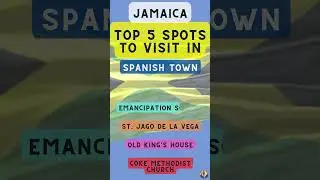 Top 5 Spots to Visit in Spanish Town (Jamaica)