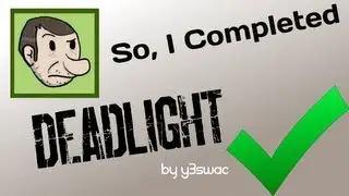 So, I Completed . . . Deadlight - Game Review