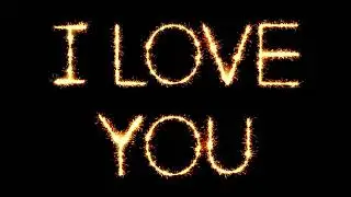 I #Love You Text #Sparkler Glitter Sparks #Firework Loop Animation