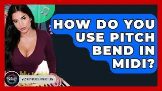 How Do You Use Pitch Bend In MIDI? - Music Producer Mastery