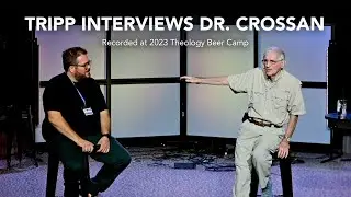 Dr. John Dominic Crossan interviewed by Dr. Tripp Fuller - 2023 Theology Beer Camp