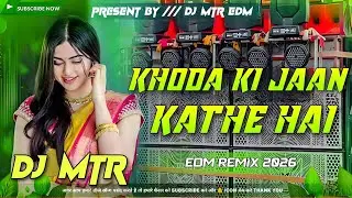 Khoda Ki Jaan Kathe Hai | Old Hindi Edm Remix Song 2026 | Dj Hard Vibration Mix | Dj MTR #edm