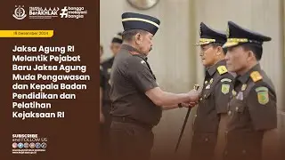JAKSA AGUNG RI MELANTIK PEJABAT BARU JAM PENGAWASAN DAN KABAN DIKLAT KEJAKSAAN RI