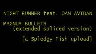 Night Runner feat. Dan Avidan - Magnum Bullets (extended spliced version)