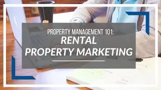 Northern Virginia Property Management 101 &ndash; Rental Property Marketing