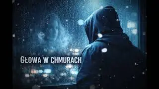 Głową w Chmurach – Melancholijna Piosenka o Samotności | Polish Sad Song