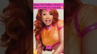 Megan Thee Stallion x Dunkin &mdash; Hot Girl Coffee Era Activated 😮&zwj;💨🔥