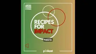 Shifting Food Systems: Recipes For Impact, Episode 4 with Victor Adejoh, Synergos