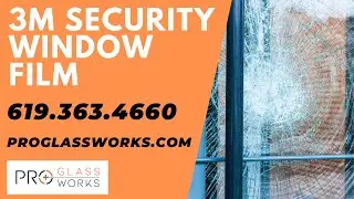 3M Security Window Film Installation Service | San Diego & Temecula | Pro Glass Works
