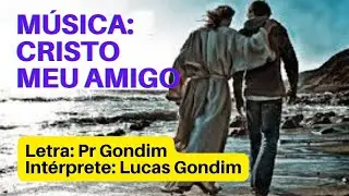PR GONDIM | M&Uacute;SICA: CRISTO, MEU AMIGO