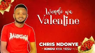WENDO WA VALENTINE BY CHRIS NDONYE OFFICIAL AUDIO