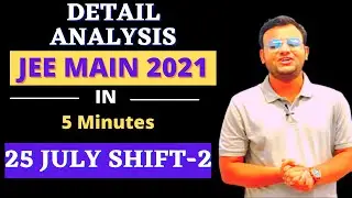 JEE Main 2021 | 25 July Shift -2 | Paper Review & Analysis | Difficulty Level | #jeemain2021