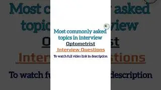 Most commonly asked questions in Optometrist interview