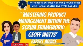 Mastering Product Management within Scrum: Geoff Watts' expert advice | ACRT | Scrum Master| PO