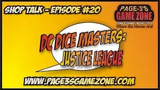 Shop Talk - Episode #20 DC Dice Masters Justice League Unboxing & Review