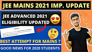 JEE MAINS 2021 UPDATE😍🔥| JEE ADVANCED 2021 ELIGIBILITY UPDATED| BEST ATTEMPT FOR JEE MAINS 2021
