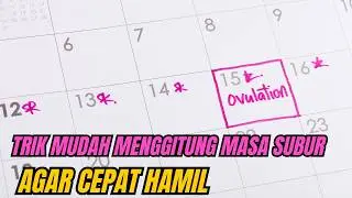 Trik Mudah Menghitung Masa Subur Agar Cepat Hamil