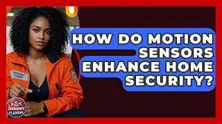 How Do Motion Sensors Enhance Home Security? - Your Emergency Planner