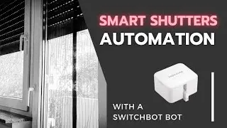 Smart Shutters Automation With Switchbot Bot