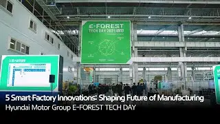 5 Smart Factory Innovations: Shaping Future of Manufacturing | Hyundai Motor Group E-FOREST TECH DAY