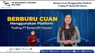 Berburu Cuan menggunakan Platform Trading PT. Bestprofit Futures.