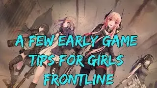 A Few Early Game Tips for Girls Frontline [GFL]