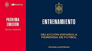 🚨EN DIRECTO🚨Entrenamiento Selección absoluta femenina  | 🔴 SEFUTBOL