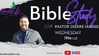 Liberty Life Christian Center - Bible Study with Pastor Dierre Massie