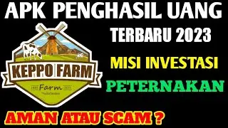 Baru Rilis Aplikasi Penghasil Uang 2023 - Aplikasi Keppo Farm Aman atau Scam/Penipuan?