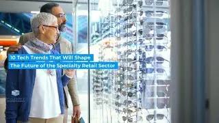10 Tech Trends That Will Shape The Future of The Specialty Retail