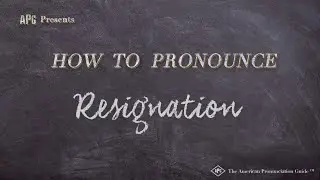 How to Pronounce Resignation (Real Life Examples!)