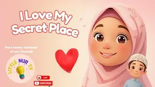 I Love My Secret Place &mdash; Sujood Nasheed (No Music) | Soft Emotional Islamic Song | Little Nur TV